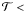 \hbox{$\mathcal{T} <$}