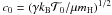 \hbox{$c_0 = (\gamma k_{\rm B} \mathcal{T}_0/\mu m_{\rm H})^{1/2}$}