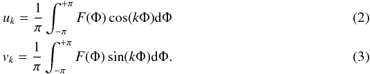 \begin{eqnarray} \label{eq:u} u_{k}=\frac{1}{\pi}\int_{-\pi}^{+\pi}F(\Phi)\cos(k\Phi){\rm d}\Phi\\ v_{k}=\frac{1}{\pi}\int_{-\pi}^{+\pi}F(\Phi)\sin(k\Phi){\rm d}\Phi. \label{eq:v} \end{eqnarray}