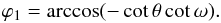 \begin{equation} \varphi_1 = \arccos(-\cot{\theta}\cot{\omega}). \label{intlimitsphi} \end{equation}
