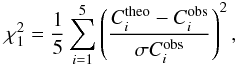 \begin{equation} \chi^{2}_{1}=\frac{1}{5}\sum^{5}_{i=1}\left(\frac{C^{\rm theo}_{i}-C^{\rm obs}_{i}}{\sigma C^{\rm obs}_{i}}\right)^{2}, \end{equation}