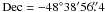 \hbox{$\mathrm{Dec} = -48\degr 38\arcmin 56\farcs4$}