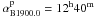 \hbox{$\rm \alpha_{B1900.0}^{\rm p}=12^h40^m$}