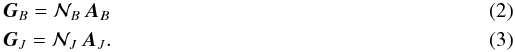 \begin{eqnarray} && {\vec{G}}_{B} = \mathcal N_{B}\, {\vec{A}}_{B} \\ && {\vec{G}}_{J} = \mathcal N_{J}\, {\vec{A}}_{J}. \end{eqnarray}