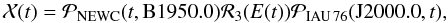 \begin{equation} \mathcal X(t)=\mathcal P_{\rm NEWC}(t,{\rm B1950.0})\mathcal R_3(E(t))\mathcal P_{\rm IAU\,76}({\rm J2000.0},t), \end{equation}
