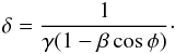 \begin{equation} \delta = \frac{1}{\gamma (1 - \beta \cos \phi)}\cdot \end{equation}