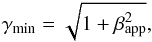 \begin{equation} \gamma_\mathrm{min} = \sqrt{1 + \beta_\mathrm{app}^2}, \end{equation}