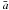 \hbox{$\bar{a}$}