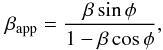 \begin{equation} \beta_{\rm app} = \frac{\beta \sin\phi}{1 - \beta \cos\phi}, \label{eq:speed} \end{equation}