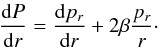 \begin{equation} \label{eq:peff} \frac{\dd P} {\dd r} = \frac{\dd p_r}{\dd r} + 2\beta \frac{p_r}{r}\cdot \end{equation}