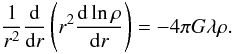 \begin{equation} \label{eq:idp} \frac{1}{r^2}\frac{\dd}{\dd r}\left(r^2\frac{\dd\ln\rho}{\dd r}\right) = -4\pi G \lambda \rho. \end{equation}