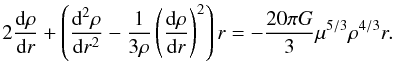 \begin{equation} \label{eq:odp} 2\frac{\dd\rho}{\dd r} + \left(\frac{\dd^2\rho}{\dd r^2} - \frac{1}{3\rho} \left(\frac{\dd\rho}{\dd r}\right)^2\right) r =-\frac{20\pi G}{3} \mu^{5/3}\rho^{4/3} r. \end{equation}
