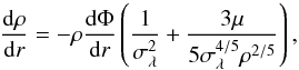 \begin{equation} \label{eq:cdp} \frac{\dd\rho}{\dd r} = -\rho\frac{\dd\Phi} {\dd r} \left(\frac{1}{\sigma^2_{\lambda}} + \frac{3\mu} {5\sigma^{4/5}_{\lambda} \rho^{2/5}}\right), \end{equation}