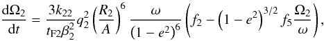 \begin{equation} {{\rm d}\Omega_2\over {{\rm d}t}} = {3 k_{2 2}\over{t_{\rm F2} \beta_2^2}} q_2^2 \left(R_2\over{A}\right)^6 {\omega \over{\left(1-e^2\right)^{6}}} \left( f_2 - \left(1-e^2\right)^{3/2} f_5 {\Omega_2\over{\omega}}\right), \end{equation}