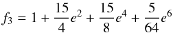 \begin{equation} f_3 = 1 + {15\over{4}} e^2+ {15\over{8}} e^4 + {5\over{64}} e^6 \end{equation}