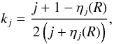 \begin{equation} k_{j} = {{j +1 - \eta_{j}(R)}\over{2\left(j+\eta_{j}(R)\right)}}, \end{equation}