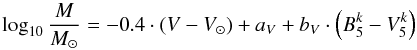 \begin{equation} \label{eqn:bdj2} \log_{10}\frac{M}{M_\odot}=-0.4\cdot(V-V_\odot)+a_V+b_V\cdot \left(B^k_5-V^k_5\right) \end{equation}