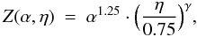 \begin{equation} Z(\alpha,\eta) \ = \ \alpha^{1.25} \cdot \Bigl({\eta \over 0.75}\Bigr)^\gamma , \end{equation}