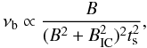 \begin{equation} \nu_{\rm b}\propto \frac{B}{(B^2+B_{\rm IC}^2)^2 t_{\rm s}^2}, \label{vb} \end{equation}