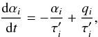 \begin{equation} \frac {{\rm d} \alpha_i}{{\rm d}t} =-\frac{\alpha_i}{\tau^{\prime}_i} + \frac{q_i} {\tau^{\prime}_i}, \label{alfanew.eq} \end{equation}