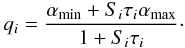 \begin{equation} q_i=\frac{\alpha_{\rm min}+S_i\tau_i \alpha_{\rm max}}{1+S_i\tau_i}\cdot \label{qsou.eq} \end{equation}