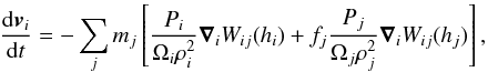 \begin{equation} \frac {{\rm d} \vec v_i}{{\rm d}t}=-\sum_j m_j \left[ \frac{P_i}{\Omega_i \rho_i^2} \vec \nabla_i W_{ij}(h_i) +f_j \frac{P_j}{\Omega_j \rho_j^2} \vec \nabla_i W_{ij}(h_j) \right], \label{fsph.eq} \end{equation}
