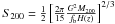 \hbox{$S_{200}=\frac{1}{2}\left [\frac{2 \pi}{15} \frac {G^2 M_{200}}{f_{\rm b}H(z)}\right]^{2/3}$}