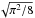 \hbox{$\sqrt{\pi^2/8}$}