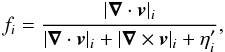\begin{equation} f_i=\frac {|\vec \nabla \cdot \vec v|_i} {|\vec \nabla \cdot \vec v|_i+|\vec \nabla \times \vec v|_i+\eta^{\prime}_i}, \label{fdamp.eq} \end{equation}