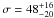 \hbox{$\sigma=48^{+16}_{-20}$}