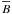 \hbox{$\overline{B}$}