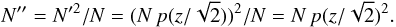 \appendix \setcounter{section}{1} \begin{equation} N''=N'^2/N=(N\,p(z/\sqrt{2}))^2/N=N\,p(z/\sqrt{2})^2. \end{equation}