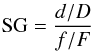 \begin{eqnarray*} \mbox{SG} = \frac{d/D}{f/F} \end{eqnarray*}