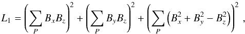 \begin{equation} L_1 = \left( \sum_P{B_x B_z} \right)^2 + \left( \sum_P{B_y B_z} \right)^2 + \left( \sum_P{ \left( B_x^2 + B_y^2 - B_z^2\right)} \right)^2 \, ,\label{L1} \end{equation}