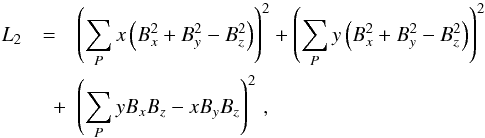 \begin{eqnarray} L_2 & =& \left( \sum_P {x \left( B_x^2 + B_y^2 - B_z^2 \right)} \right)^2 + \left( \sum_P {y \left( B_x^2 + B_y^2 - B_z^2 \right)} \right)^2 \nonumber \\ \label{L2}&\quad +& \left( \sum_P {y B_x B_z - x B_y B_z} \right)^2 \, , \end{eqnarray}