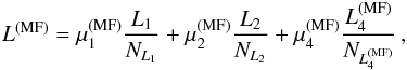 \begin{equation} L^{(\mathrm{MF})} = \mu_1^{(\mathrm{MF})} \frac{L_1}{N_{L_1}} + \mu_2^{(\mathrm{MF})} \frac{L_2}{N_{L_2}} + \mu_4^{(\mathrm{MF})} \frac{L_4^{(\mathrm{MF})}}{N_{L_4^{(\mathrm{MF})}}} \,,\label{eq:LMF} \end{equation}