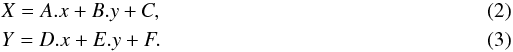 \begin{eqnarray} && X = A.x+B.y+C, \\ && Y = D.x+E.y+F. \end{eqnarray}