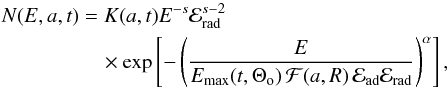 \begin{eqnarray} \lefteqn{N(E,a,t) = K(a,t)E^{-s}{\cal{E}}\rs{rad}^{s-2}} \nonumber \\ \label{deriv_distrib} & & ~~~~~~~~~~~~~~~ \times \exp\left[-\left(\frac{E}{E\rs{max}(t,\Theta\rs{o})\,{\cal{F}}(a,R)\, \cal{E}\rs{ad}\cal{E}\rs{rad}} \right)^{\alpha}\right], \end{eqnarray}