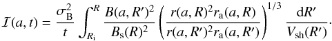 \appendix \setcounter{section}{1} \begin{equation} {\cal{I}}(a,t) = \frac{\sigma\rs{B}^2}{t} \int_{R\rs{i}}^{R} \frac{B(a,R^{\prime})^2}{B\rs{s}(R)^2} \left(\frac{r(a,R)^2 r\rs{a}(a,R)}{r(a,R^{\prime})^2 r\rs{a}(a,R^{\prime})}\right)^{1/3} \frac{{\rm d}R^{\prime}}{V\rs{sh}(R^{\prime})}\cdot \label{I_approx} \end{equation}
