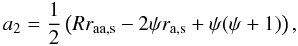 \appendix \setcounter{section}{1} \begin{equation} a\rs{2} = \frac{1}{2}\left(Rr\rs{aa,s}-2\psi r\rs{a,s}+\psi(\psi+1)\right), \end{equation}