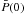 \appendix \setcounter{section}{1} \hbox{$\bar P(0)$}