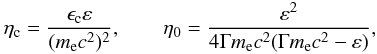 \begin{equation} \eta\rs{c} = \frac{\epsilon\rs{c}\varepsilon}{(m\rs{e}c^2)^2},~~~~~~~~ \eta\rs{0}=\frac{\varepsilon^2}{4\Gamma m\rs{e}c^2(\Gamma m\rs{e} c^2-\varepsilon)}, \end{equation}