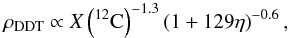 \begin{equation} \rho_\mathrm{DDT}\propto X\left(^{12}\mathrm{C}\right)^{-1.3}\left(1+129\eta\right)^{-0.6}, \label{eq1} \end{equation}