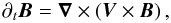 \begin{equation} \partial_{t}\vec B=\vec\nabla\times\left(\vec V\times\vec B\right), \label{eqd1} \end{equation}