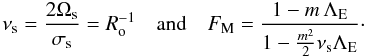 \begin{equation} \nu_{\rm s}=\frac{2\Omega_{\rm s}}{\sigma_{\rm s}}=R_{\rm o}^{-1}\quad\hbox{and}\quad F_{\rm M}=\frac{1-m\,\Lambda_{\rm E}}{1-\frac{m^2}{2}\nu_{\rm s}\Lambda_{\rm E}}\cdot \end{equation}