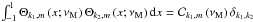 \hbox{$\int_{-1}^{1}\Theta_{k_1,m}\left(x;\nu_{\rm M}\right)\Theta_{k_2,m}\left(x;\nu_{\rm M}\right){\rm d}x={\mathcal C}_{k_1,m}\left(\nu_{\rm M}\right)\delta_{k_1,k_2}$}