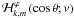 \hbox{${\mathcal H}^{\varphi}_{k,m}\left(\cos\theta;\nu\right)$}