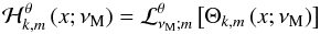 \begin{equation} {\mathcal H}_{k,m}^{\theta}\left(x;\nu_{\rm M}\right)={\mathcal L}_{\nu_{\rm M};m}^{\theta}\left[\Theta_{k,m}\left(x;\nu_{\rm M}\right)\right] \end{equation}