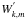 \hbox{$W_{k,m}^{'}$}