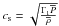 \hbox{$c_{\rm s}=\sqrt{\frac{\Gamma_{1}{\overline P}}{\overline\rho}}$}